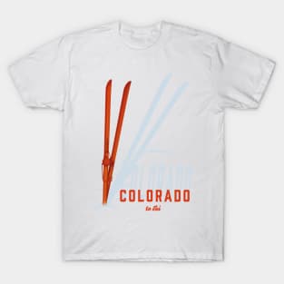 Colorado to ski T-Shirt